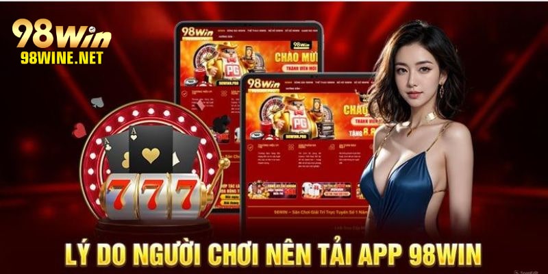 Download ứng dụng 98WIN mang đến nhiều tiện ích